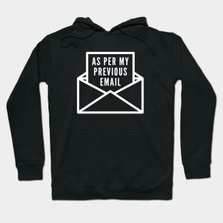 As Per My Previous Email Hoodie